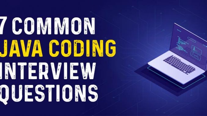 7 Common Java Coding Interview Questions