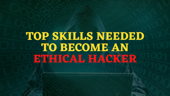 Top Skills Needed To Become An Ethical Hacker