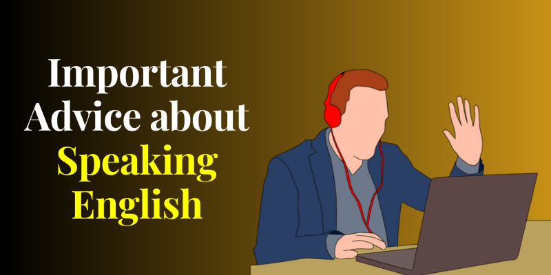 Important Advice about Speaking English